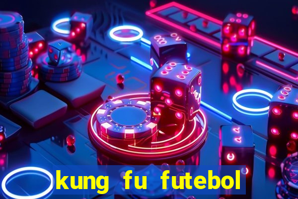 kung fu futebol clube filme completo dublado